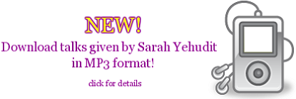NEW!  Download talks given by Sarah Yehudit Schneider, in MP3 format
